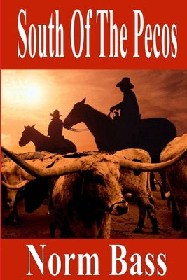 South Of The Pecos by Bass, Norm
