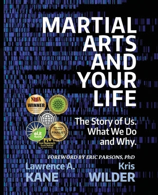 Martial Arts and Your Life: The Story of Us: A Survey of What We Do and Why by Wilder, Kris