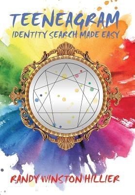 Teeneagram: Identity Search Made Easy by Hillier, Randy Winston