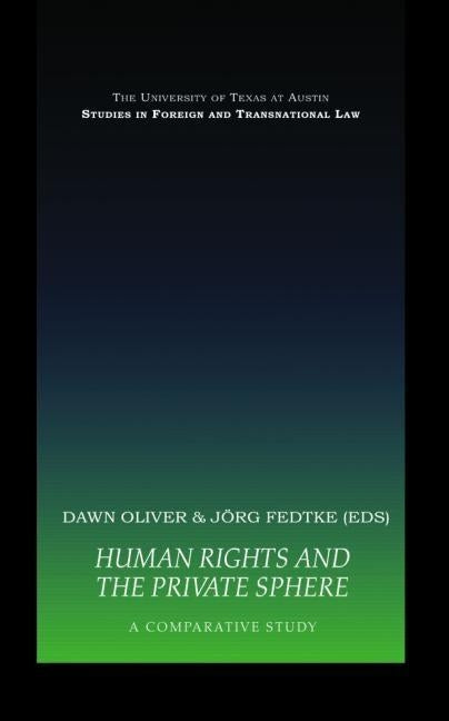 Human Rights and the Private Sphere Vol 1: A Comparative Study by Fedtke, Jörg