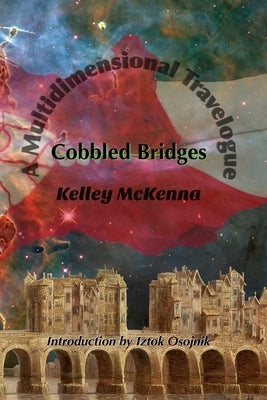 Cobbled Bridges: A Multidimensional Travelogue by Rossier, Jay