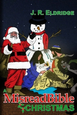 A MisreadBible Christmas by Eldridge, J. R.