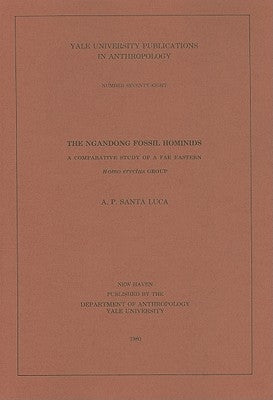 The Ngandong Fossil Hominids: A Comparative Study of a Far Eastern Homo Erectus Group Volume 78 by Santa Luca, A. P.