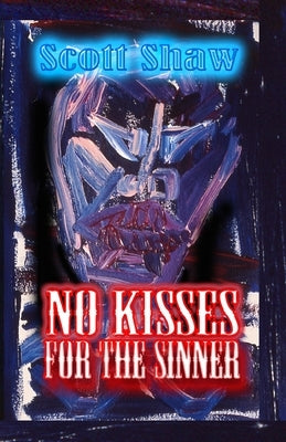 No Kisses for the Sinner by Shaw, Scott