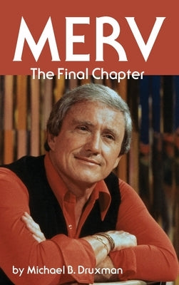 Merv - The Final Chapter (hardback) by Druxman, Michael B.