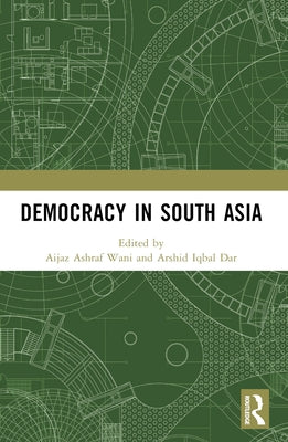 Democracy in South Asia by Wani, Aijaz Ashraf