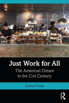 Just Work for All: The American Dream in the 21st Century by Preiss, Joshua