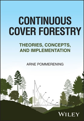 Continuous Cover Forestry: Theories, Concepts, and Implementation by Pommerening, Arne