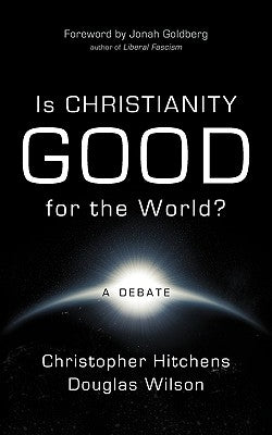 Is Christianity Good for the World? by Hitchens, Christopher