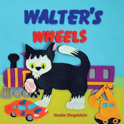 Walter's Wheels by Dingeldein, Noelle