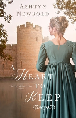 A Heart to Keep: A Regency Romance by Newbold, Ashtyn
