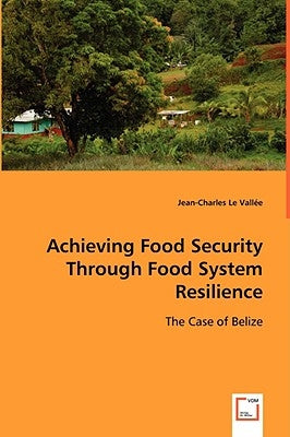 Achieving Food Security Through Food System Resilience by Le Vallée, Jean-Charles