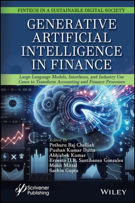 Generative Artificial Intelligence in Finance: Large Language Models, Interfaces, and Industry Use Cases to Transform Accounting and Finance Processes by Chelliah, Pethuru Raj
