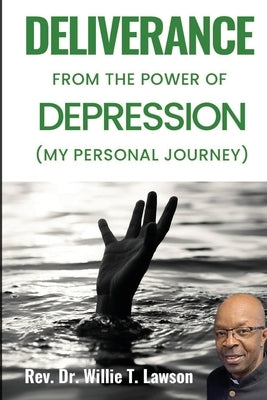 Deliverance From the Power of Depression: (My Personal Journey) by Lawson, Willie T.