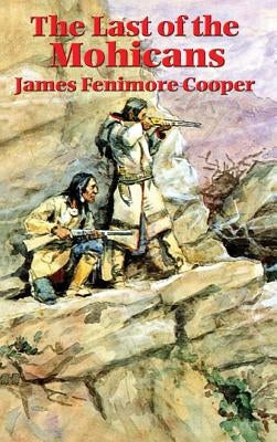 The Last of the Mohicans by Cooper, James Fenimore