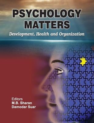 Psychology Matters: Development, Health and Organization by Sharan, M. B.