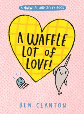 Waffle Lot of Love! by Clanton, Ben