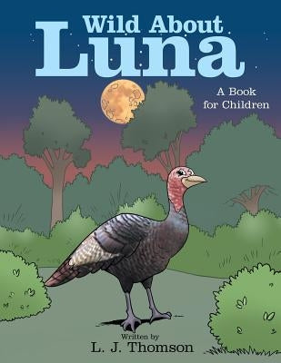 Wild About Luna: A Book for Children by Thomson, L. J.