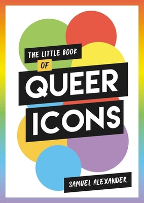 Little Book of Queer Icons by Alexander, Samuel