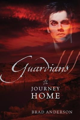 Guardians III: The Journey Home by Anderson, Brad