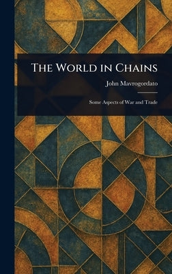 The World in Chains by Mavrogordato, John