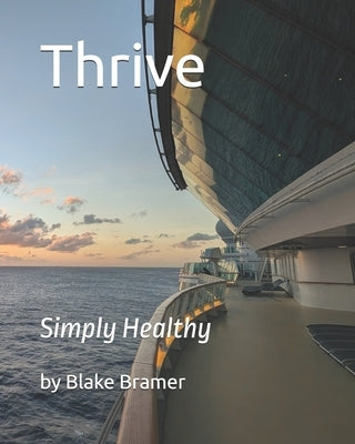Thrive: Simply Healthy by Bramer, Blake