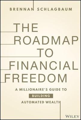 The Path to Wealth: A Millionaire's Guide to Building Wealth While Paying Off Debt by Schlagbaum, Brennan