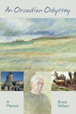 An Orcadian Odyssey: A memoir by Wilson, Bryce