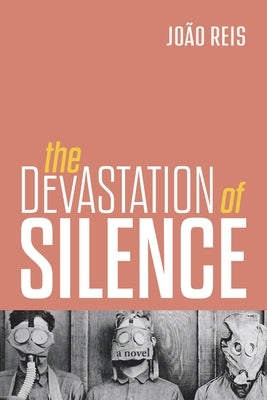 The Devastation of Silence by Reis, Joâo