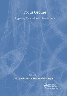 Focus Groups: Supporting Effective Product Development by Langford, Joe