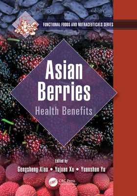Asian Berries: Health Benefits by Xiao, Gengsheng