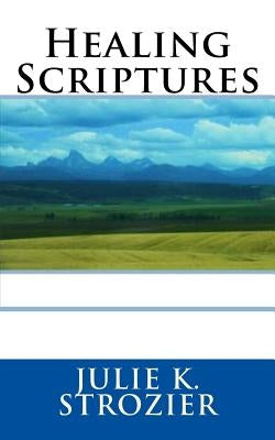 Healing Scriptures by Strozier, Julie K.