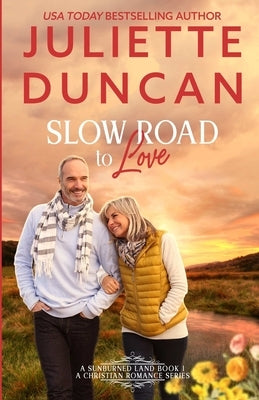 Slow Road to Love: A Mature-Age Christian Romance by Duncan, Juliette