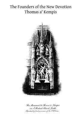 The Founders of the New Devotion: Being the Lives of Gerard Groote, Florentius Radewin and their Followers by Arthur, J. P.