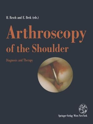Arthroscopy of the Shoulder: Diagnosis and Therapy by Resch, Herbert