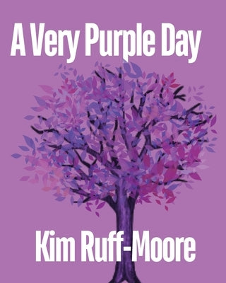 A Very Purple Day by Ruff-Moore, Kim