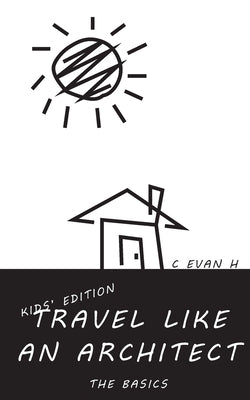 Travel like an Architect (Kids' Edition): The Basics by Bui, Kensi