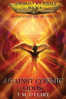 Against Cosmic Odds: A Mike Stout Epic Adventure by O'Leary, Tm
