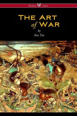 The Art of War (Wisehouse Classics Edition) by Tzu, Sun