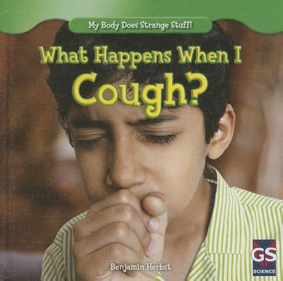What Happens When I Cough? by Herbst, Benjamin