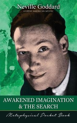 Awakened Imagination and The Search ( Metaphysical Pocket Book ) by Goddard, Neville