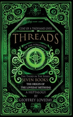 Coat of a Thousand Lives, Threads of the Forgotten: The Origin of The Loveday Method: by Loveday, Geoffrey