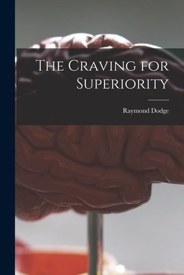 The Craving for Superiority by Dodge, Raymond 1871-1942
