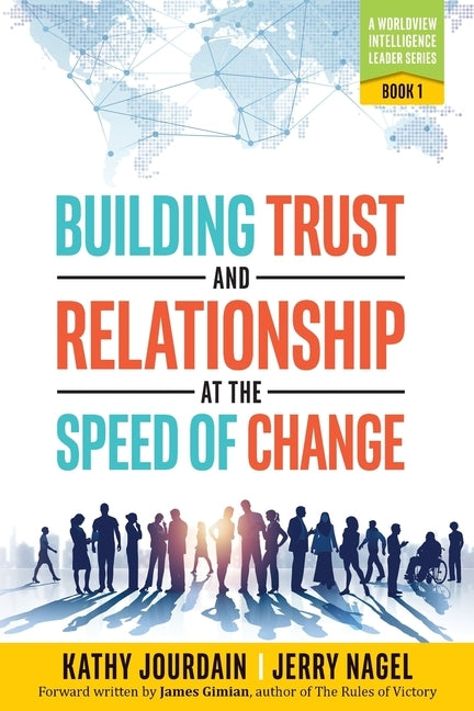 Building Trust and Relationship at the Speed of Change: A Worldview Intelligence Leader Series: Book 1 by Jourdain, Kathy