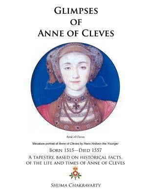 Glimpses of Anne of Cleves by Chakravarty, Shuma