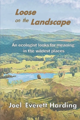 Loose on the Landscape by Harding, Joel Everett