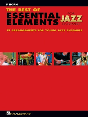The Best of Essential Elements for Jazz Ensemble: 15 Selections from the Essential Elements for Jazz Ensemble Series - F Horn by Sweeney, Michael