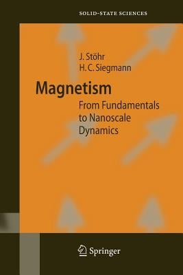 Magnetism: From Fundamentals to Nanoscale Dynamics by Stöhr, Joachim