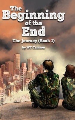 The Beginning of the End: The Journey (Book 1) by Cammer, Wt