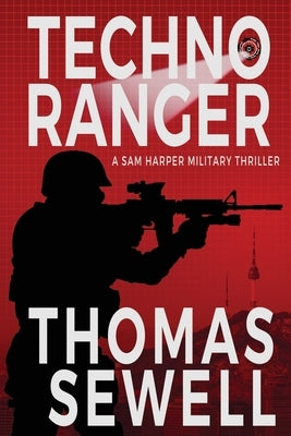 Techno Ranger: A Sam Harper Military Thriller by Sewell, Thomas